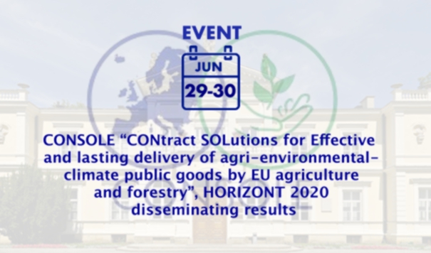 CONSOLE “CONtract SOLutions for Effective and lasting delivery of agri-environmental-climate public goods by EU agriculture and forestry”, HORIZONT 2020 – disseminating results